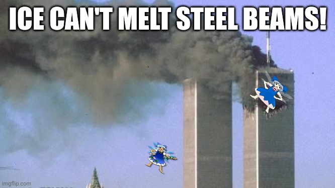 ICE CAN'T MELT STEEL BEAMS! | image tagged in memes,cirno,boom | made w/ Imgflip meme maker