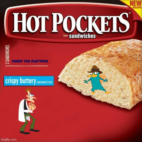 rejected hot pocket flavors part 3 | PERRY THE PLATYPUS | image tagged in hot pockets box,disney,phineas and ferb,fake,rejected | made w/ Imgflip meme maker