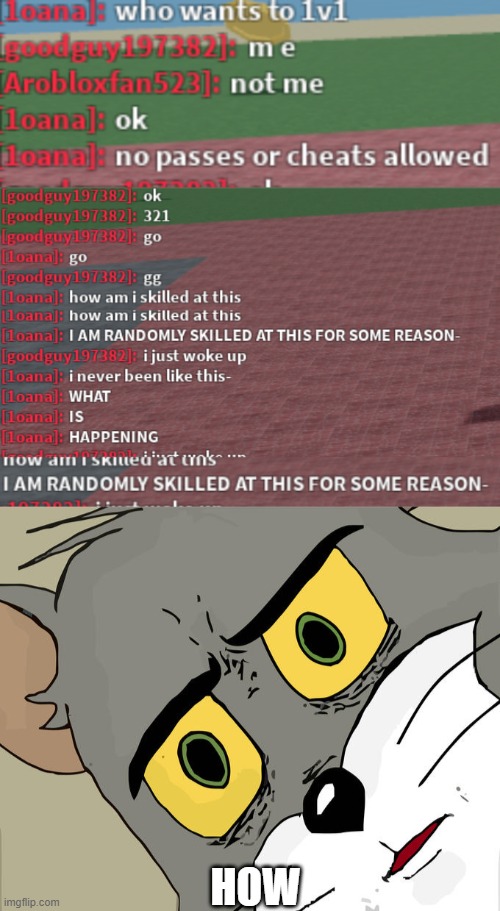 won in 1v1 for no reason- | HOW | image tagged in memes,unsettled tom,roblox | made w/ Imgflip meme maker