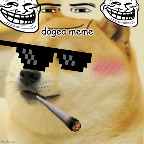 Doge Meme | dogea meme | image tagged in memes,doge | made w/ Imgflip meme maker