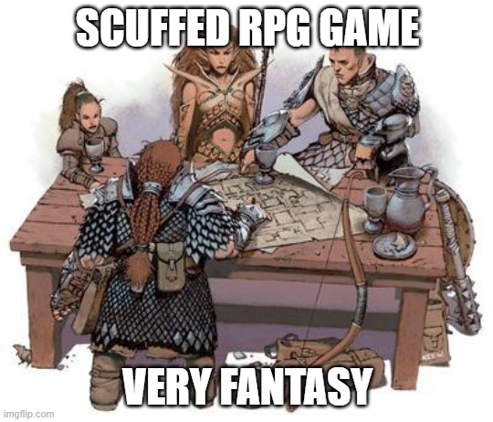 DND Party | SCUFFED RPG GAME; VERY FANTASY | image tagged in dnd party | made w/ Imgflip meme maker