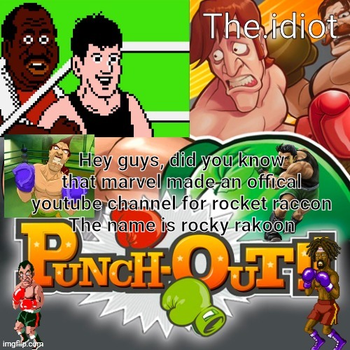 Punchout announcment temp | Hey guys, did you know that marvel made an offical youtube channel for rocket raccon
The name is rocky rakoon | image tagged in punchout announcment temp | made w/ Imgflip meme maker