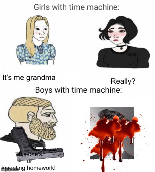 Time machine | It’s me grandma; Really? This one’s for inventing homework! | image tagged in time machine | made w/ Imgflip meme maker