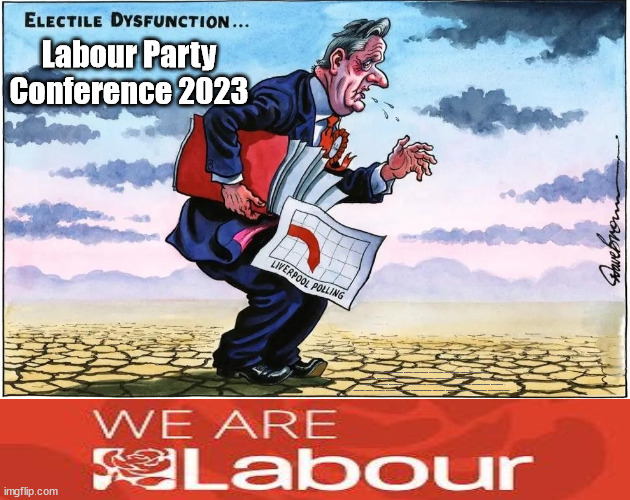 Starmer - Labour Party Conference 2023 - Liverpool | Labour Party Conference 2023; #Immigration #Starmerout #Labour #wearecorbyn #KeirStarmer #DianeAbbott #McDonnell #cultofcorbyn #labourisdead #labourracism #socialistsunday #nevervotelabour #socialistanyday #Antisemitism #Savile #SavileGate #Paedo #Worboys #GroomingGangs #Paedophile #IllegalImmigration #Immigrants #Invasion #StarmerResign #Starmeriswrong #SirSoftie #SirSofty #Blair #Steroids #Economy #Conference #LabourConference #Liverpool #LabourLiverpool #StarmerLiverpool #StarmerConference | image tagged in labourisdead,illegal immigration,starmerout getstarmerout,just stop oil ulez,stop boats rwanda echr,labour conference liverpool | made w/ Imgflip meme maker