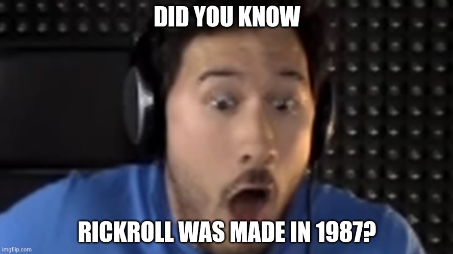 Was that the bite of 87? | DID YOU KNOW; RICKROLL WAS MADE IN 1987? | image tagged in was that the bite of '87 | made w/ Imgflip meme maker