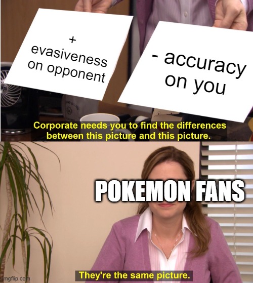 They're The Same Picture | + evasiveness on opponent; - accuracy on you; POKEMON FANS | image tagged in memes,they're the same picture | made w/ Imgflip meme maker