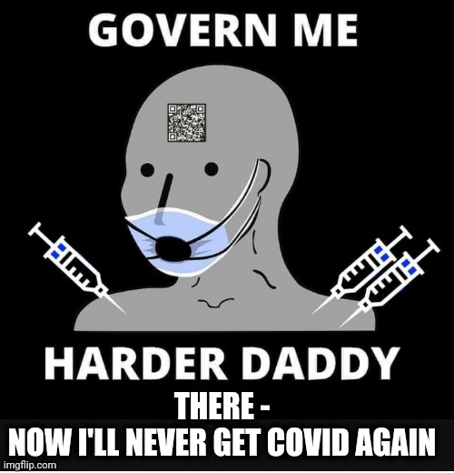 THERE -
NOW I'LL NEVER GET COVID AGAIN | made w/ Imgflip meme maker