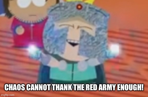 CHAOS CANNOT THANK THE RED ARMY ENOUGH! | made w/ Imgflip meme maker
