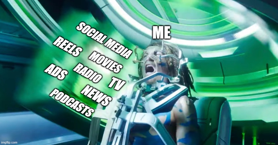 Mass Media Overload | ME; SOCIAL MEDIA; REELS; MOVIES; RADIO; ADS; TV; NEWS; PODCASTS | image tagged in mass media,media overload,media fast meme | made w/ Imgflip meme maker
