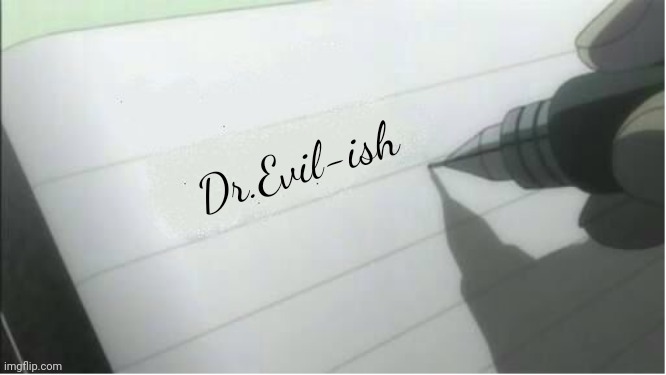 death note blank | Dr.Evil-ish | image tagged in death note blank | made w/ Imgflip meme maker