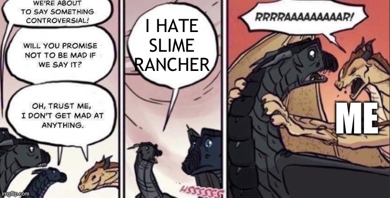 I Love Slime Rancher | I HATE SLIME RANCHER; ME | image tagged in thorn anger,memes | made w/ Imgflip meme maker