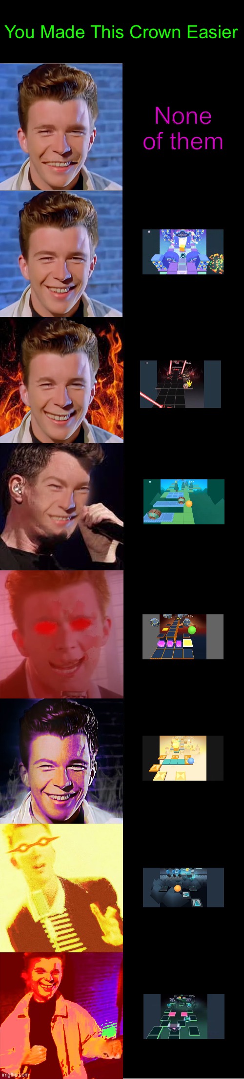 Rick Astley Becoming Evil (You Made This Crown Easier) | You Made This Crown Easier; None of them | image tagged in rick astley becoming evil,rolling sky | made w/ Imgflip meme maker