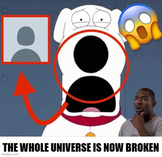 Boom | THE WHOLE UNIVERSE IS NOW BROKEN | image tagged in family guy,family guy brian,cursed image,cursed,dank,dank memes | made w/ Imgflip meme maker
