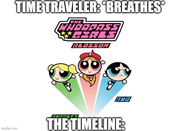 TIME TRAVELER: *BREATHES*; THE TIMELINE: | image tagged in memes,time travel,timeline | made w/ Imgflip meme maker