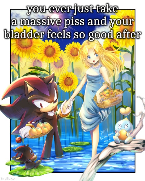 theyre in a chao garden i think (art by okami) | you ever just take a massive piss and your bladder feels so good after | image tagged in theyre in a chao garden i think art by okami | made w/ Imgflip meme maker
