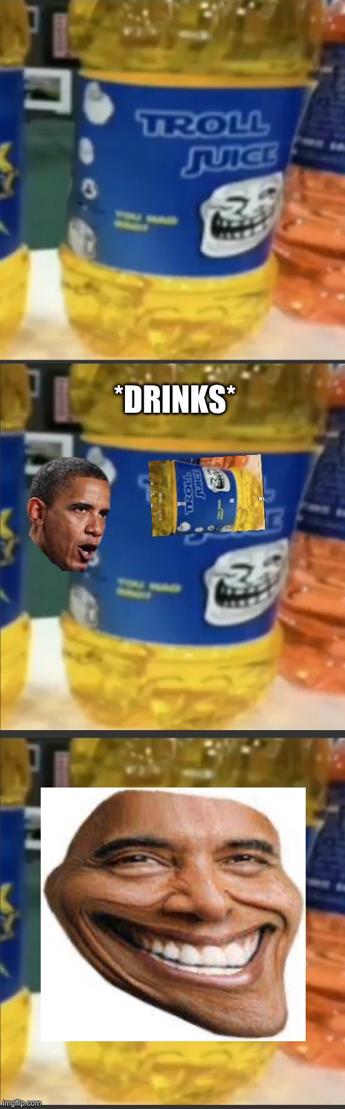 *DRINKS* | image tagged in troll juice | made w/ Imgflip meme maker