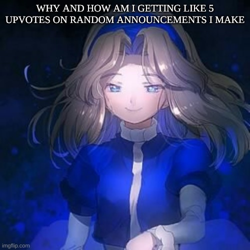 i get the feeling some of yall are simps | WHY AND HOW AM I GETTING LIKE 5 UPVOTES ON RANDOM ANNOUNCEMENTS I MAKE | image tagged in maria reaching out or smth idk | made w/ Imgflip meme maker