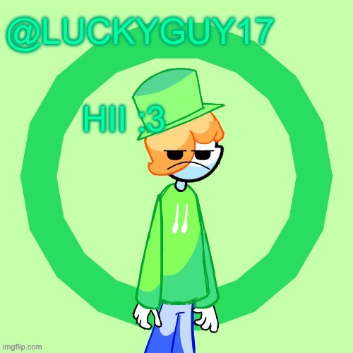 LuckyGuy17 Template | HII :3 | image tagged in luckyguy17 template | made w/ Imgflip meme maker