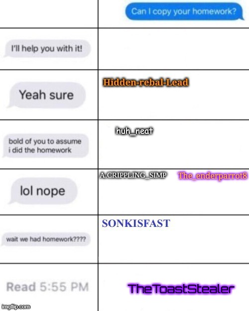 TheToastStealer | image tagged in homework | made w/ Imgflip meme maker