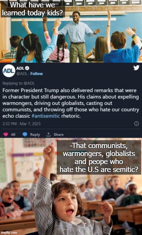 Not a lucky tweet :D | What have we learned today kids? -That communists, warmongers, globalists and peope who hate the U.S are semitic? | image tagged in american politics,donald trump,anti-semitism | made w/ Imgflip meme maker