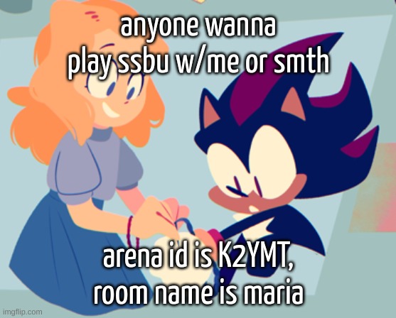 my UN is crush40 btw | anyone wanna play ssbu w/me or smth; arena id is K2YMT, room name is maria | image tagged in yall they makin friendship bracelets | made w/ Imgflip meme maker