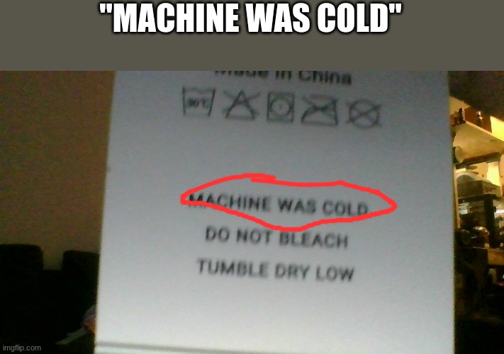 machine was cold. is the machine at absolute 0? | "MACHINE WAS COLD" | image tagged in bruh,you had one job | made w/ Imgflip meme maker
