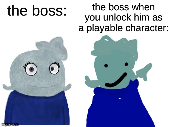 It's WORSE | image tagged in the boss v s when you unlock him | made w/ Imgflip meme maker