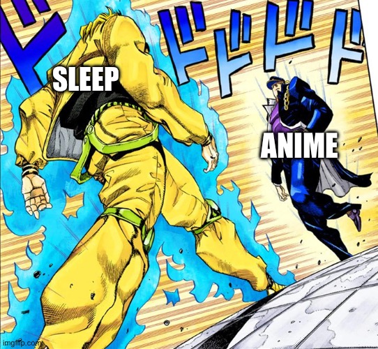 Made this for fun | SLEEP; ANIME | image tagged in oh so your approaching me instead of running | made w/ Imgflip meme maker