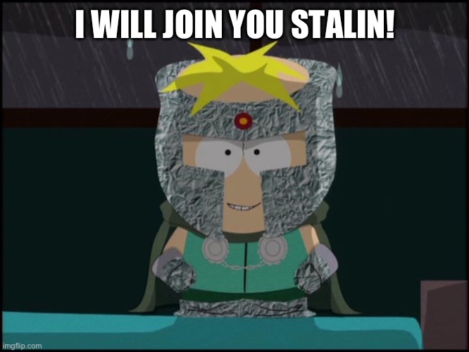 professor chaos butters | I WILL JOIN YOU STALIN! | image tagged in professor chaos butters | made w/ Imgflip meme maker