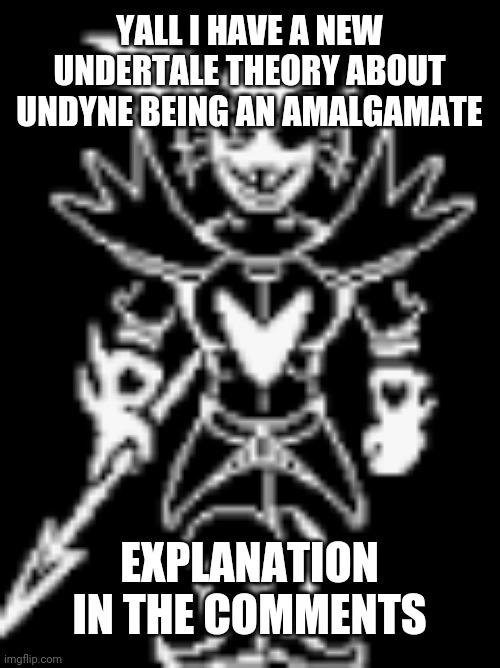 Amalgamates have a ton of hp same as undyne in the genoside route | YALL I HAVE A NEW UNDERTALE THEORY ABOUT UNDYNE BEING AN AMALGAMATE; EXPLANATION IN THE COMMENTS | image tagged in tag | made w/ Imgflip meme maker