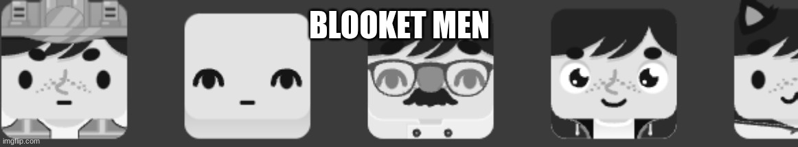 blooket men | BLOOKET MEN | image tagged in memes,funny,funny memes | made w/ Imgflip meme maker