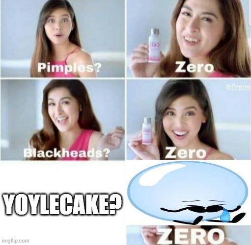 No Yoy? | YOYLECAKE? | image tagged in pimples zero | made w/ Imgflip meme maker