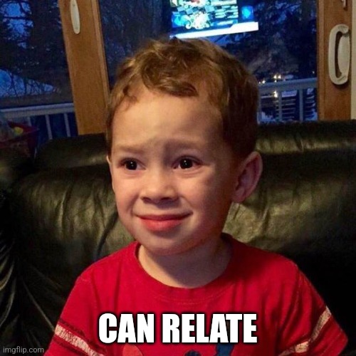 Can't Relate | CAN RELATE | image tagged in can't relate | made w/ Imgflip meme maker