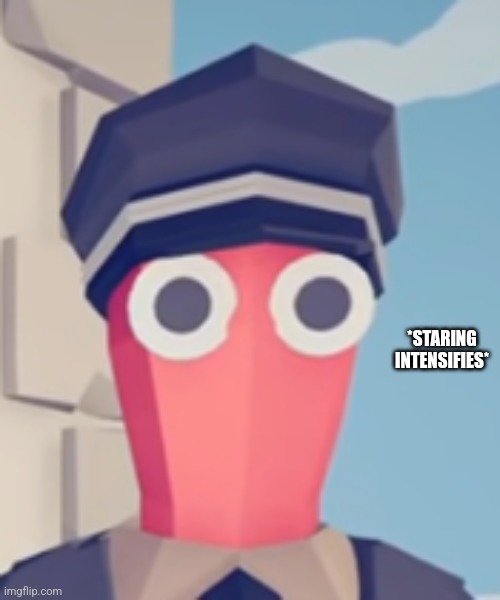 TABS Stare | *STARING INTENSIFIES* | image tagged in tabs stare | made w/ Imgflip meme maker