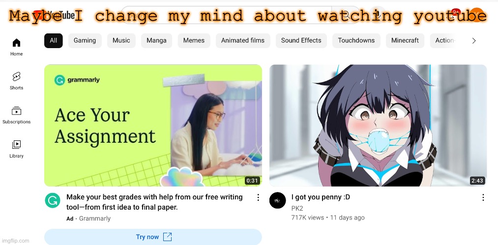 Maybe I change my mind about watching youtube | made w/ Imgflip meme maker