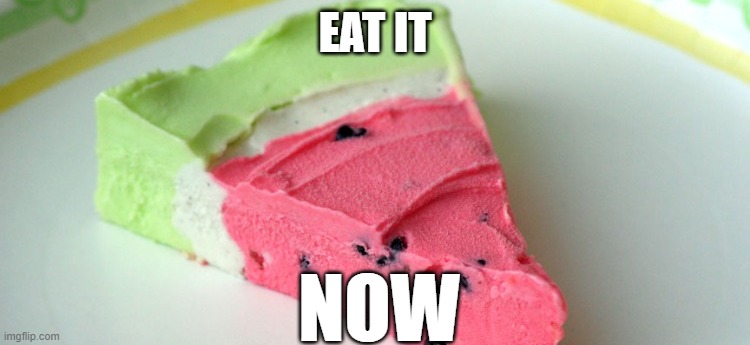 EAT IT NOW | made w/ Imgflip meme maker