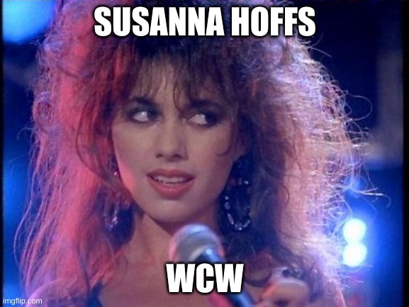 Bangles | SUSANNA HOFFS; WCW | image tagged in bangles | made w/ Imgflip meme maker