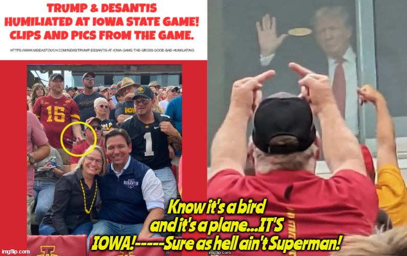 Look up in the sky... | Know it's a bird and it's a plane...IT'S IOWA!-----Sure as hell ain't Superman! | image tagged in ron desantis,donald trump,it's a bird,it's a plane,superman,facists | made w/ Imgflip meme maker