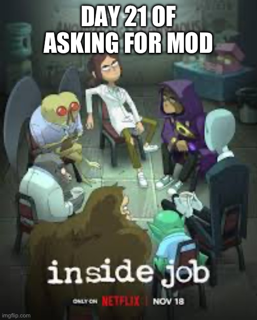 You get the joke | DAY 21 OF ASKING FOR MOD | made w/ Imgflip meme maker