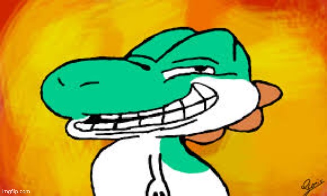 Yoshi troll | image tagged in yoshi troll | made w/ Imgflip meme maker