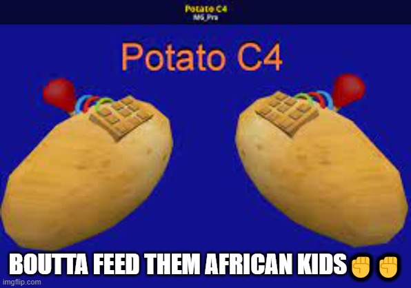 BOUTTA FEED THEM AFRICAN KIDS✊✊ | made w/ Imgflip meme maker