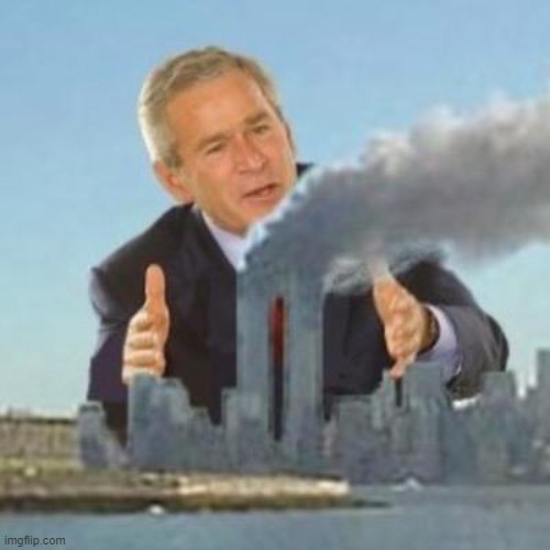 Bush did 9/11 | image tagged in bush did 9/11 | made w/ Imgflip meme maker