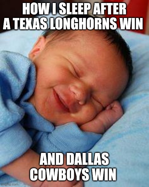 Football | HOW I SLEEP AFTER A TEXAS LONGHORNS WIN; AND DALLAS COWBOYS WIN | image tagged in memes | made w/ Imgflip meme maker