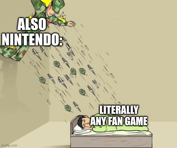 soldier attacking child | ALSO NINTENDO: LITERALLY ANY FAN GAME | image tagged in soldier attacking child | made w/ Imgflip meme maker