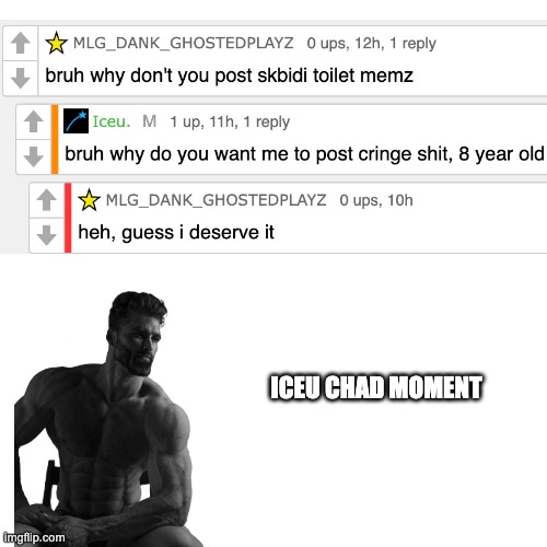 Chad Moment | ICEU CHAD MOMENT | image tagged in iceu,giga chad,lol | made w/ Imgflip meme maker