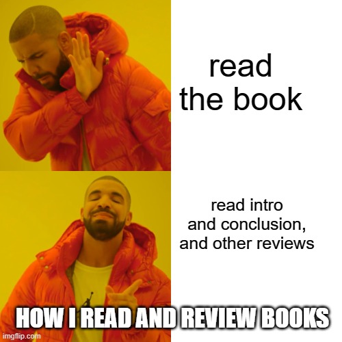 some of us are so guilty | read the book; read intro and conclusion, and other reviews; HOW I READ AND REVIEW BOOKS | image tagged in memes,drake hotline bling | made w/ Imgflip meme maker