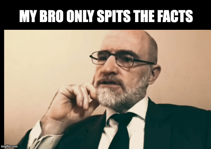look up middle nation on yt. his name is Shahid Bolsen. he muslim but many christians agree with him. | MY BRO ONLY SPITS THE FACTS | made w/ Imgflip meme maker