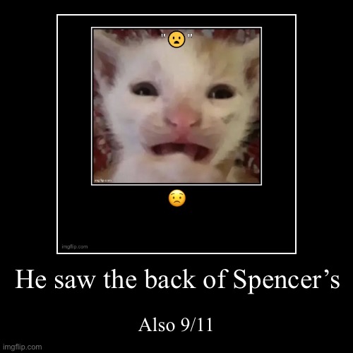 He saw the back of Spencer’s | Also 9/11 | image tagged in funny,demotivationals | made w/ Imgflip demotivational maker