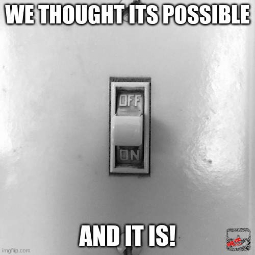 we all tried to do this | WE THOUGHT ITS POSSIBLE; AND IT IS! | image tagged in memes,funny | made w/ Imgflip meme maker