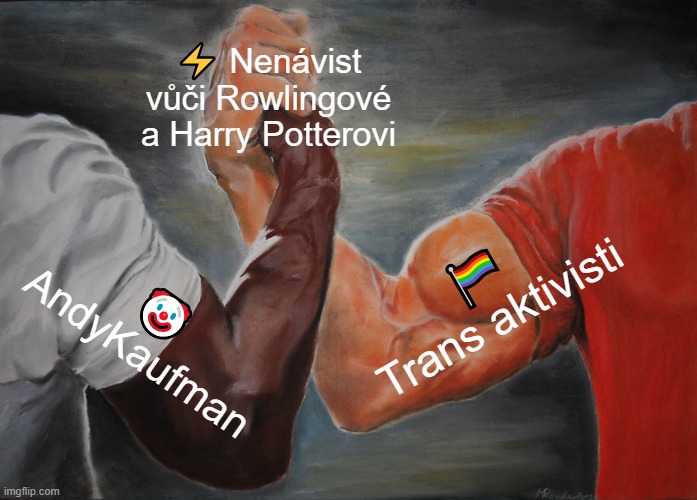 Epic Handshake Meme | ⚡ Nenávist vůči Rowlingové a Harry Potterovi; 🏳️‍🌈 Trans aktivisti; 🤡 AndyKaufman | image tagged in memes,epic handshake | made w/ Imgflip meme maker